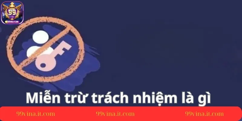 Truong-hop-mien-tru-trach-nhiem-tai-nha-cai-99vina