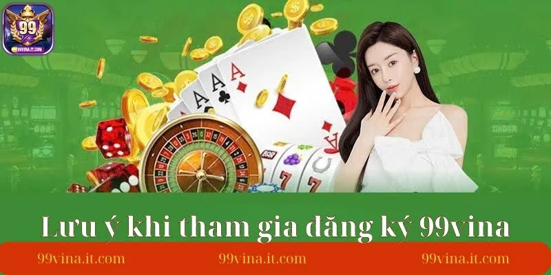 Luu-y-khi-dang-ky-99Vina-danh-cho-nguoi-moi