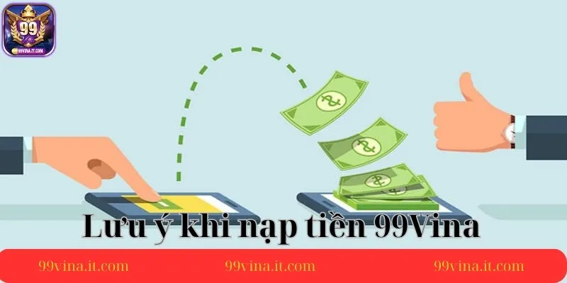 Luu-y-khi-thuc-hien-giao-dich-nap-tien-99vina