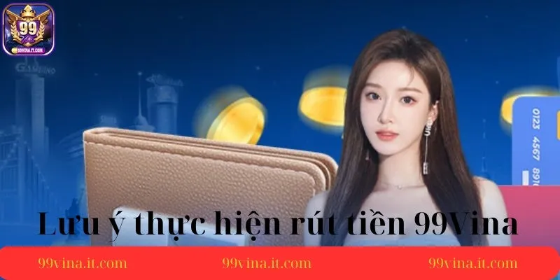 Huong-dan-rut-tien-99vina-bang-cac-phuong-thuc