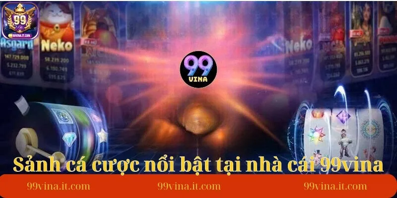 Sanh-ca-cuoc-noi-bat-tai-nha-cai-99vina
