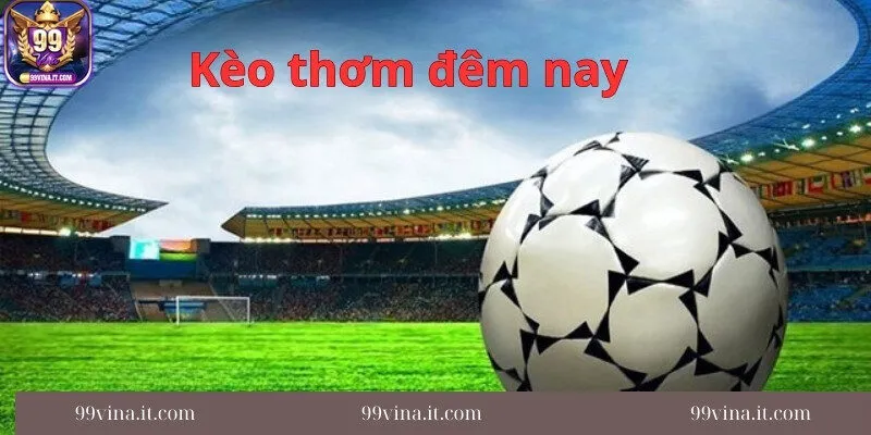Tim-hieu-keo-thom-dem-nay-trong-bong-da