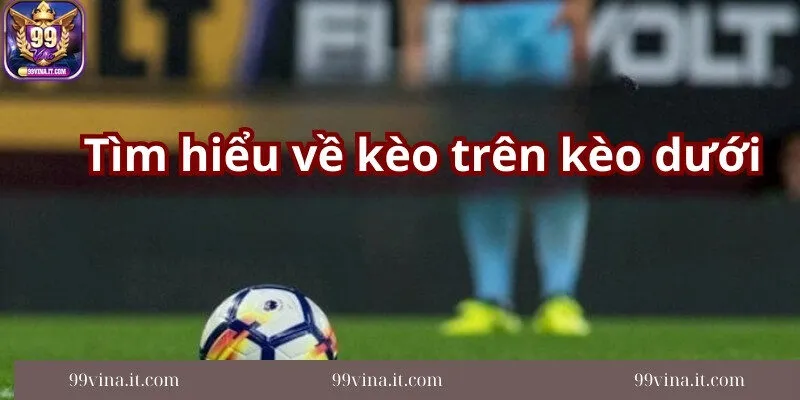 Tim-hieu-chi-tiet-nhat-ve-keo-tren-keo-duoi-la-gi