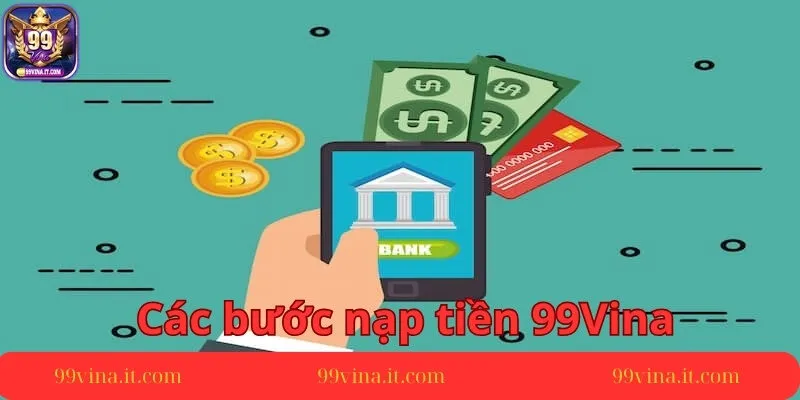 Huong-dan-nap-tien-99vina-chi-tiet-nhat