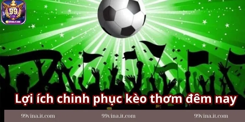Cac-loi-ich-dang-ke-khi-chinh-phuc-keo-thom-dem-nay