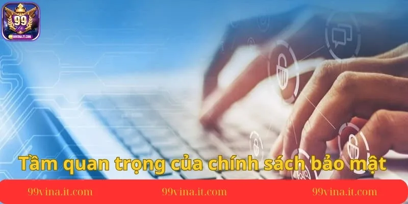 Tam-quan-trong-nhat-tu-chinh-sach-bao-mat
